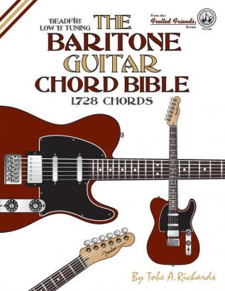 The Baritone Guitar Chord Bible: Low B Tuning 1728 Chords