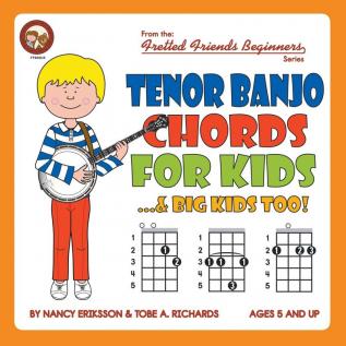 Tenor Banjo Chords for Kids...& Big Kids Too!: FFB05US (Fretted Friends Beginners)