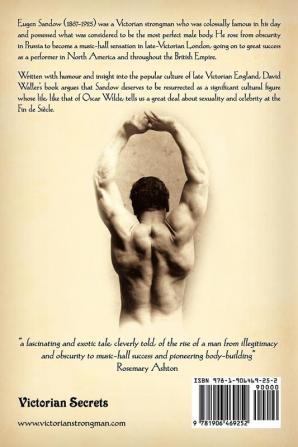 The Perfect Man: The Muscular Life and Times of Eugen Sandow Victorian Strongman