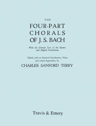 Four-Part Chorals of J.S. Bach. (Volumes 1 and 2 in One Book). with German Text and English Translations. (Facsimile 1929). Includes Four-Part Chorals Nos. 1-405 and Melodies Nos. 406-490. with Music.