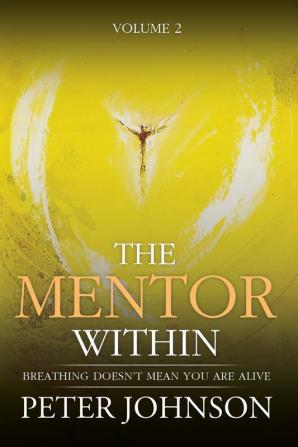 The Mentor Within: Breathing Doesn't mean You Are Alive: 2 (Calm World)