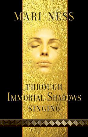 Through Immortal Shadows Singing