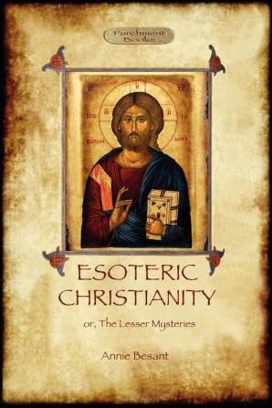 Esoteric Christianity - or the Lesser Mysteries