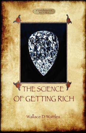 The Science of Getting Rich: A Guide to Personal Prosperity Through the Law of Attraction (Aziloth Books)