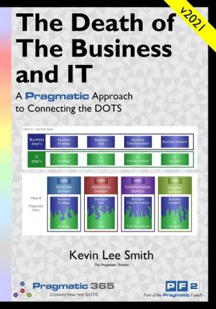 The Death of the Business & IT: A Pragmatic Approach to Connecting the DOTS