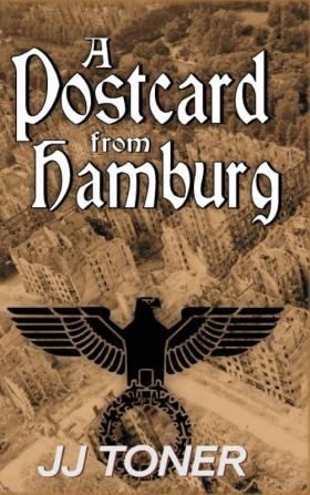 A Postcard from Hamburg: A WW2 spy story: 3 (Black Orchestra)