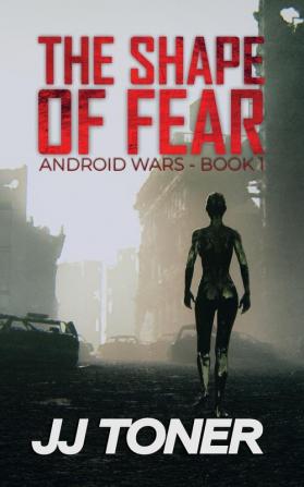 The Shape of Fear: 1 (Android Wars)