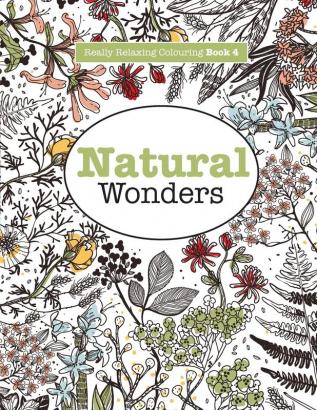 Really RELAXING Colouring Book 4: Natural Wonders - A Colourful Journey Through the Natural World