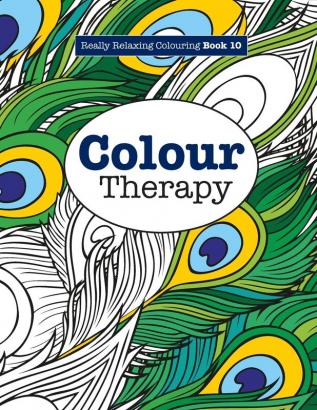 Really RELAXING Colouring Book 10: Colour Therapy