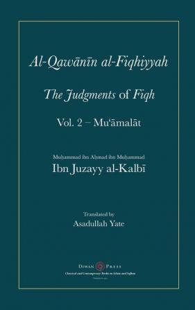 Al-Qawanin al-Fiqhiyyah: The Judgments of Fiqh Vol. 2 - Mu'āmalāt and other matters