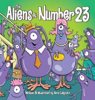 The Aliens At Number 23 (Hard Cover): They're An Out Of This World Family!