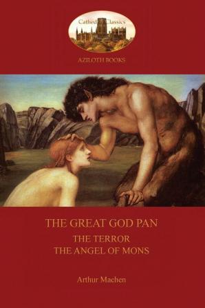 The Great God Pan; the Terror; and the Angels of Mons (Aziloth Books)