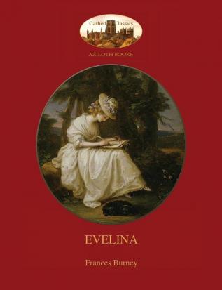 Evelina: With Introduction by Austin Dobson and Hugh Thomson's 81 Classic Illustrations (Aziloth Books)