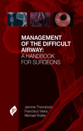 MANAGEMENT OF THE DIFFICULT AIRWAY: A HANDBOOK FOR SURGEONS