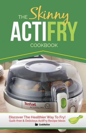 The Skinny Actifry Cookbook