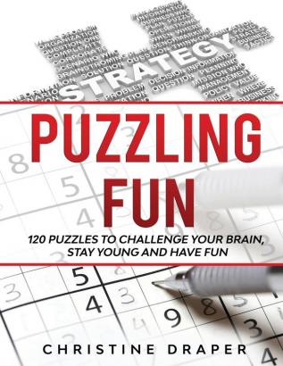 Puzzling Fun: 120 Puzzles to challenge your brain stay young and have fun.