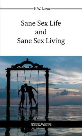 Sane Sex Life and Sane Sex Living