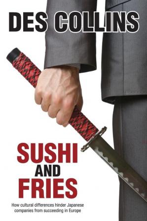 Sushi and Fries: How Cultural Differences Hinder Japanese Companies from Succeeding in Europe