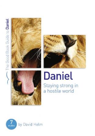 Daniel: Staying strong in a hostile world