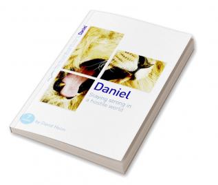 Daniel: Staying strong in a hostile world