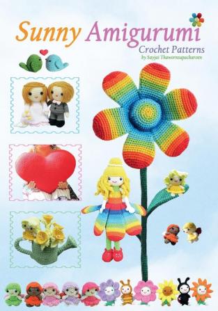 Sunny Amigurumi: Crochet Patterns (Sayjai's Amigurumi Crochet Patterns)