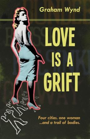 Love is a Grift: and other tales of desperation