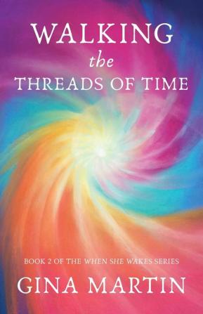 Walking the Threads of Time: 2 (When She Wakes)