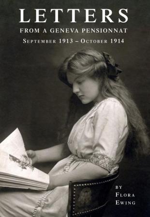 Letters from a Geneva Pensionnat (September 1913 - October 1914)