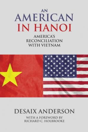 An American in Hanoi: America's Reconciliation with Vietnam