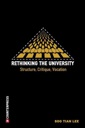 Rethinking the University: Structure Critique Vocation