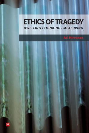 Ethics of Tragedy: Dwelling Thinking Measuring