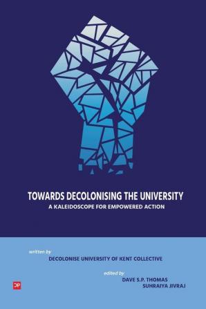 Towards Decolonsing the University: A Kaleidoscope for Empowered Action