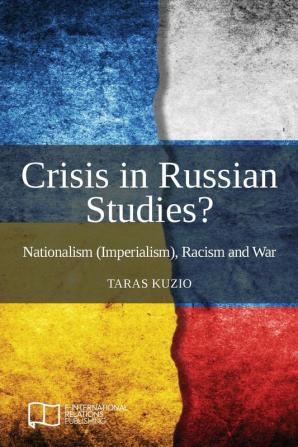 Crisis in Russian Studies? Nationalism (Imperialism) Racism and War