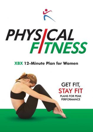 Physical Fitness: XBX 12 Minute Plan for Women