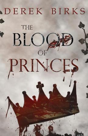 The Blood of Princes: 6 (Wars of the Roses)