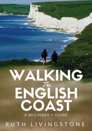 Walking the English Coast: A Beginner's Guide