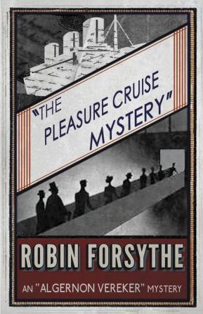 The Pleasure Cruise Mystery: An Algernon Vereker Mystery: 3 (The "Algernon Vereker" Mysteries)