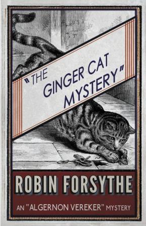 The Ginger Cat Mystery: An Algernon Vereker Mystery: 4 (The "Algernon Vereker" Mysteries)