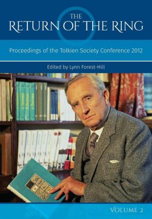 Proceedings of the Tolkien Society Conference 2012 (Volume II) (The Return of the Ring)