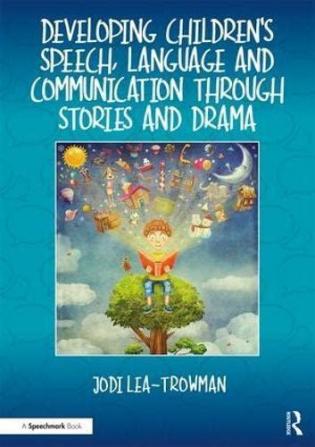 Developing Children's Speech Language and Communication Through Stories and Drama