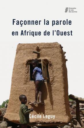 Façonner la parole en Afrique de l'Ouest