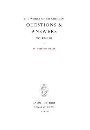 Answers III: Sri Chinmoy speaks (Works of Sri Chinmoy)