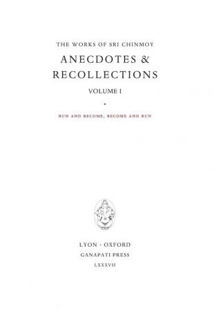 Anecdotes I: Run and become become and run: 21 (Works of Sri Chinmoy)