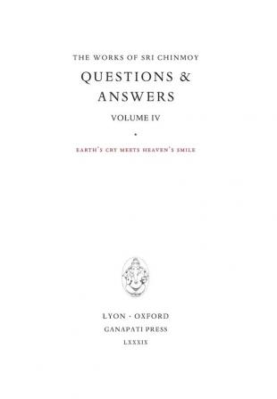 Answers IV: Earth's cry meets Heaven's Smile: 25 (Works of Sri Chinmoy)