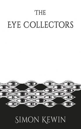 The Eye Collectors: a story of her Majesty's Office of the Witchfinder General protecting the public from the unnatural since 1645