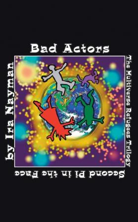 Bad Actors: The Multiverse Refugees Trilogy: Second Pi in the Face: 7 (Transdimensional Authority)