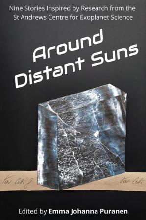 Around Distant Suns: Nine Stories Inspired by Research from the St Andrews Centre for Exoplanet Science