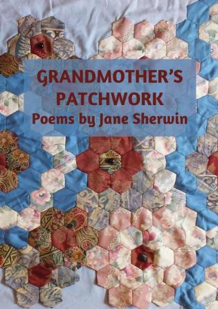 Grandmother's Patchwork: Poems by Jane Sherwin