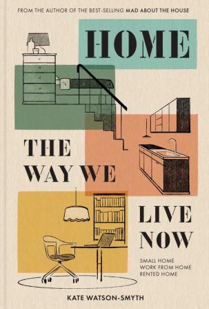 HOME: THE WAY WE LIVE NOW: Small Home, Work from Home, Rente