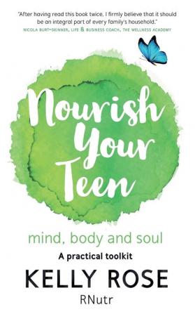 Nourish Your Teen: Mind Body and Soul